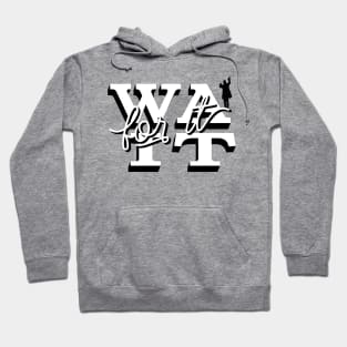 Wait for It! Hoodie